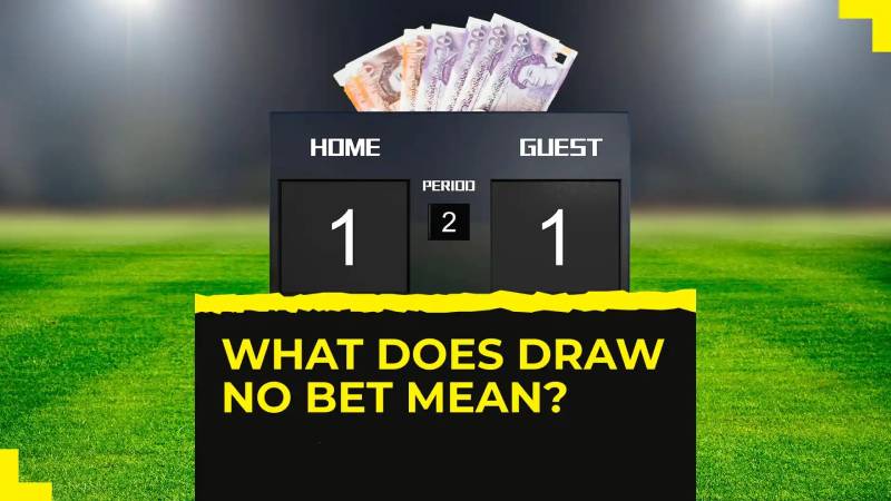 Kèo Draw No Bet Là Gì? Chơi Kèo Này Có Khả Thi Không?